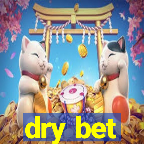 dry bet